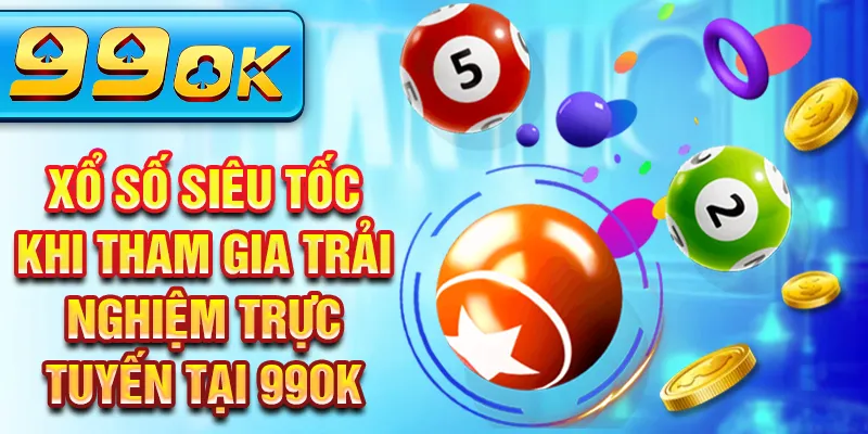 Xổ số siêu tốc khi tham gia trải nghiệm trực tuyến tại 99OK Xổ số siêu tốc khi tham gia trải nghiệm trực tuyến tại 99OK